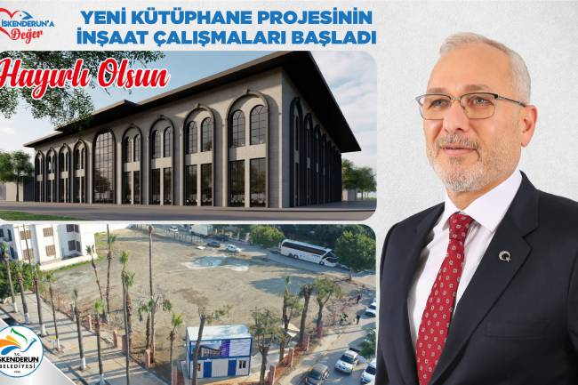 BAŞKAN TOSYALI: YENİ KÜTÜPHANE PROJESİNİN İNŞAAT ÇALIŞMALARI BAŞLADI
