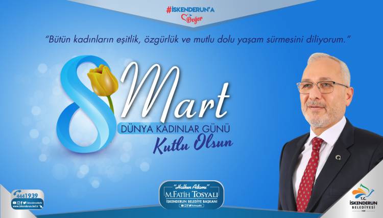 BAŞKAN TOSYALI'DAN DÜNYA KADINLAR GÜNÜ MESAJI