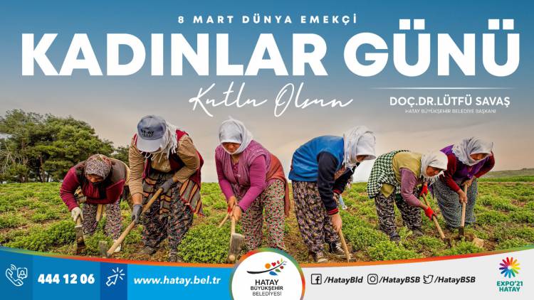 LÜTFÜ SAVAŞ’IN 8 MART DÜNYA EMEKÇİ KADINLAR GÜNÜ MESAJI