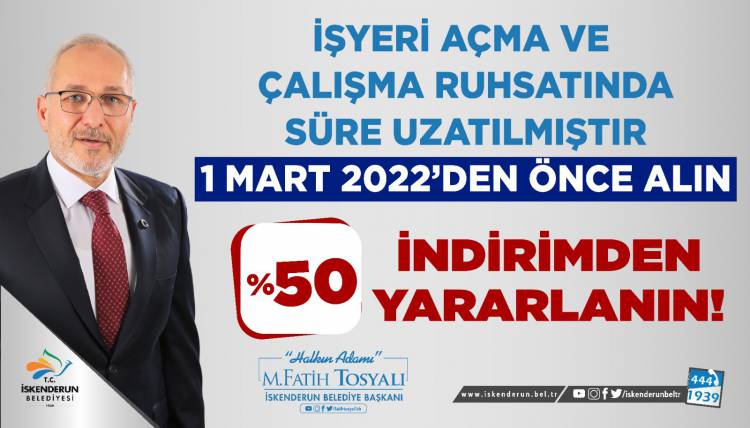 BELEDİYE BAŞKANI FATİH TOSYALI: İŞYERİ AÇMA VE ÇALIŞMA RUHSATINDA SÜREYİ 1 MART 2022'e  KADAR UZATTIK