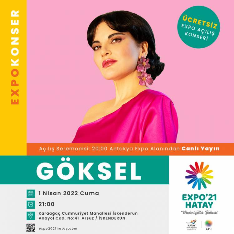 EXPO 2021 HATAY PROGRAMI BELLİ OLDU  EXPO 2021 HATAY 1 NİSAN’DA MİSAFİRLERİNİ AĞIRLAMAYA BAŞLIYOR  POP MÜZİĞİN SEVİLEN İSMİ GÖKSEL EXPO 2021 HATAY’DA SAHNE ALACAK
